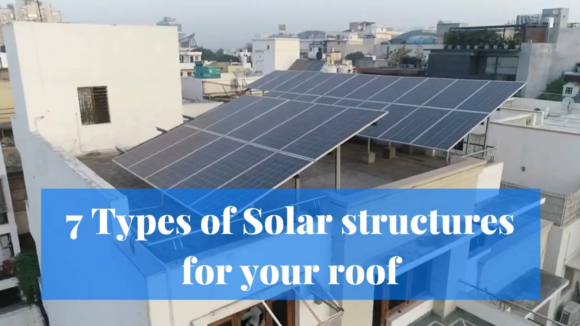 7 types de structures solaires pour votre toit